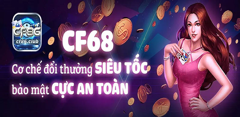 CF68 game được đánh giá cao về dịch vụ hỗ trợ khách hàng