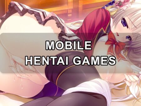 Mobile hentai games: Tựa game 18+ đình đám nhất hiện nay